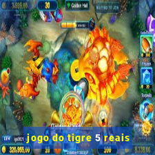 jogo do tigre 5 reais